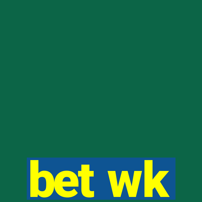 bet wk