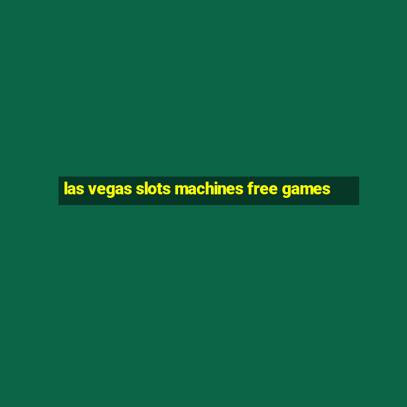 las vegas slots machines free games