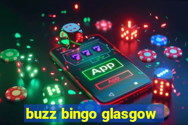 buzz bingo glasgow