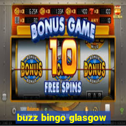 buzz bingo glasgow