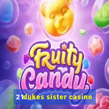 21dukes sister casino