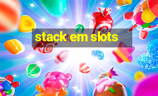 stack em slots