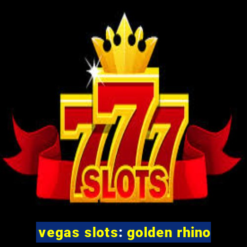 vegas slots: golden rhino