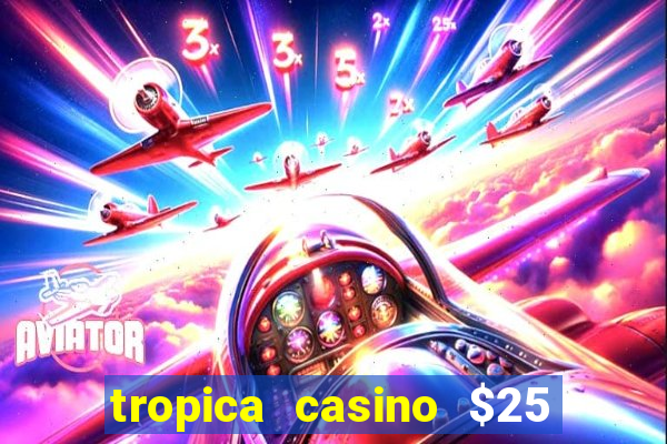 tropica casino $25 no deposit bonus