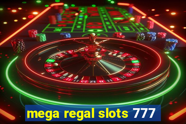 mega regal slots 777