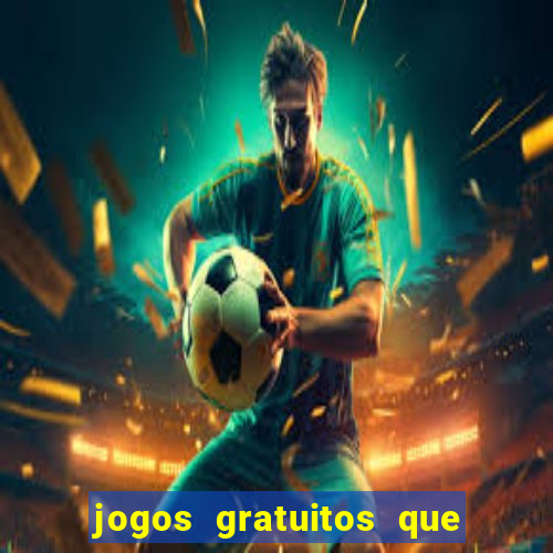 jogos gratuitos que ganha dinheiro de verdade