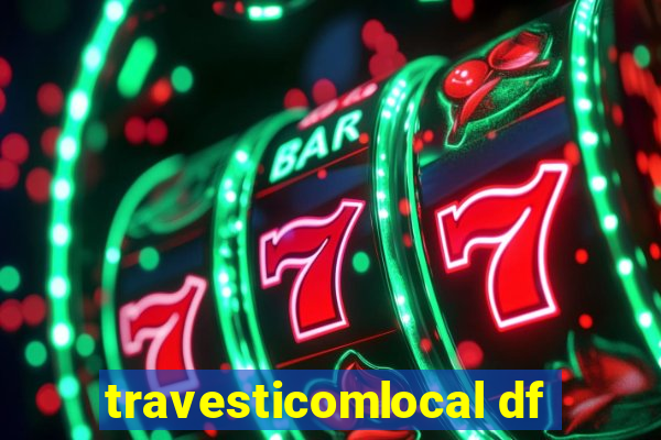 travesticomlocal df