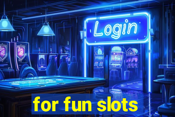 for fun slots