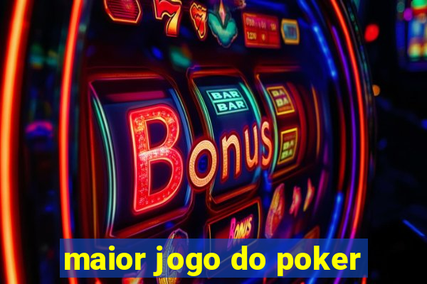 maior jogo do poker