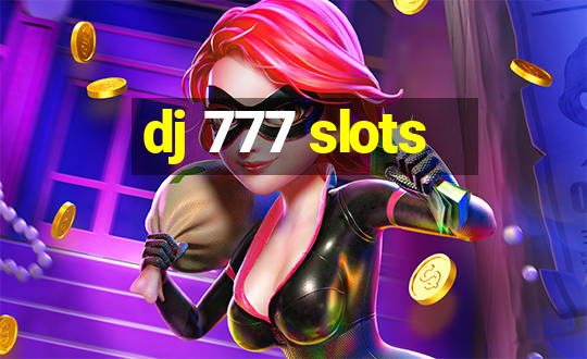 dj 777 slots