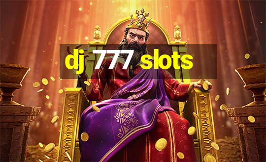 dj 777 slots