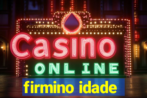 firmino idade