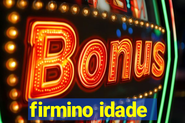 firmino idade