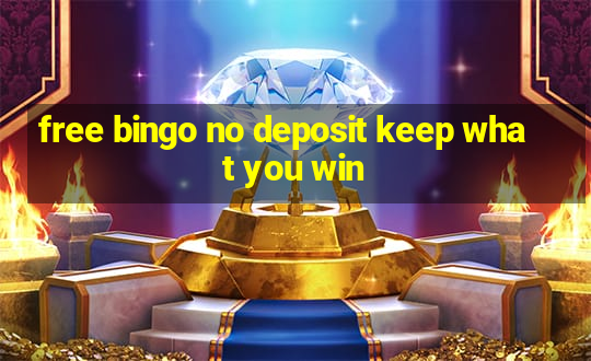 free bingo no deposit keep what you win