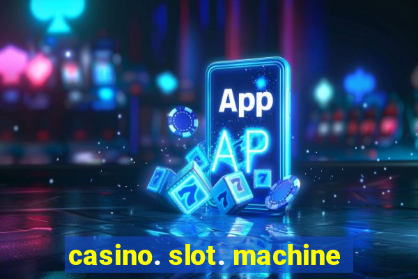 casino. slot. machine