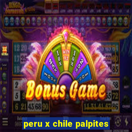 peru x chile palpites