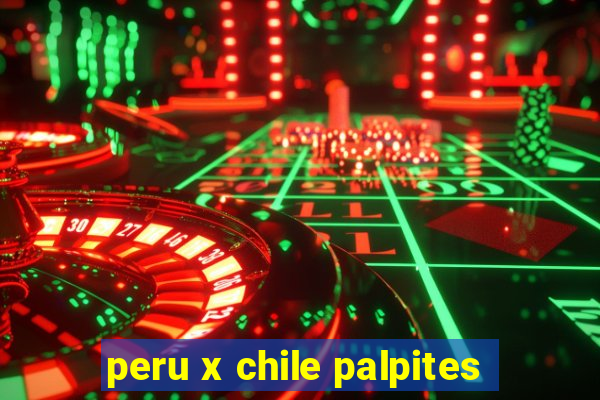 peru x chile palpites