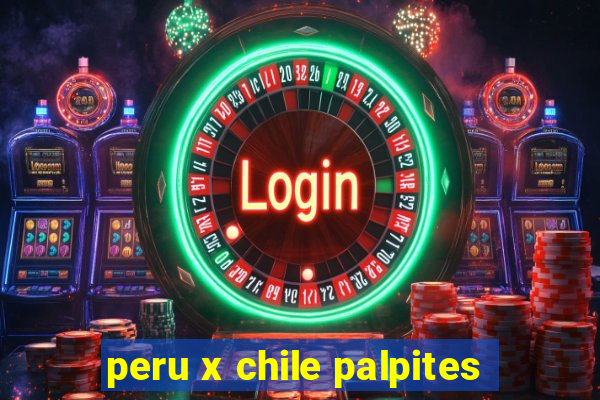 peru x chile palpites