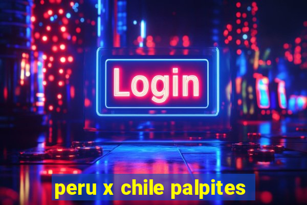 peru x chile palpites