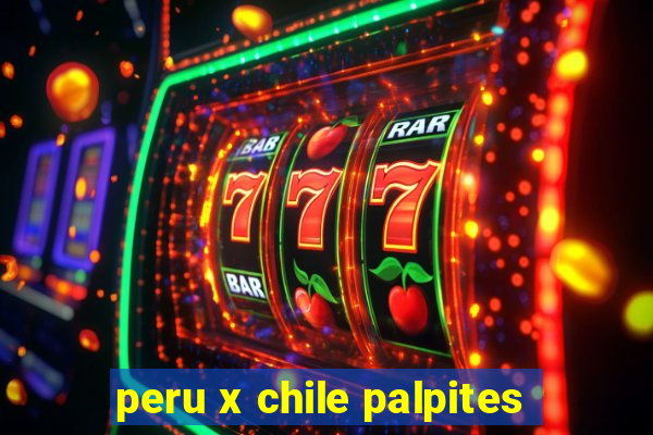 peru x chile palpites