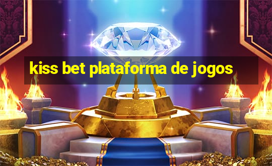 kiss bet plataforma de jogos