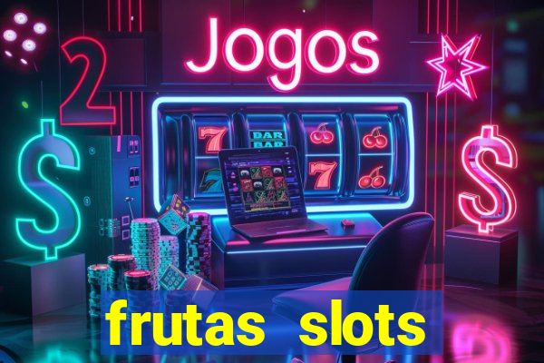 frutas slots dinheiro real