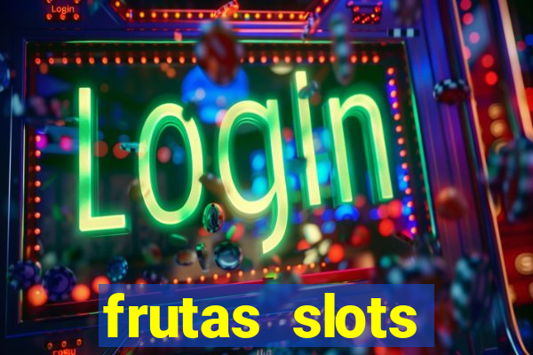 frutas slots dinheiro real