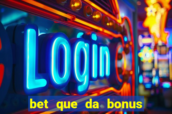 bet que da bonus no cadastro sem deposito