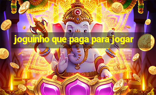 joguinho que paga para jogar