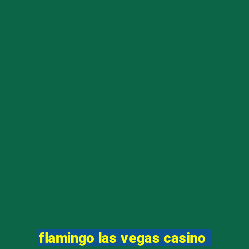 flamingo las vegas casino