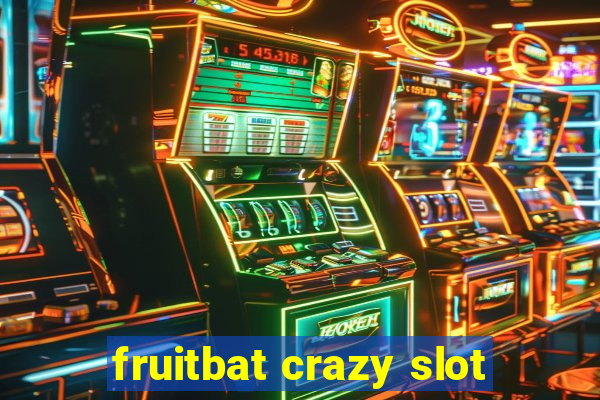 fruitbat crazy slot