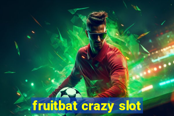 fruitbat crazy slot