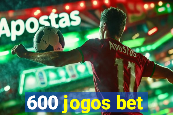 600 jogos bet