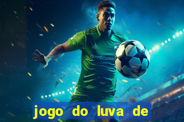 jogo do luva de pedreiro de ganhar dinheiro