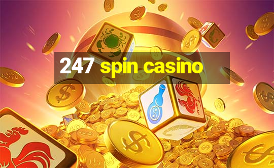 247 spin casino