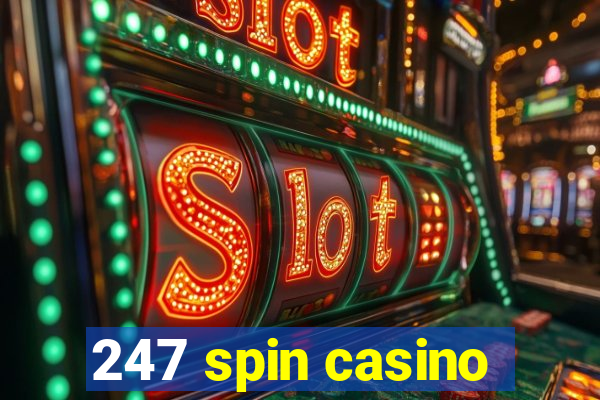 247 spin casino