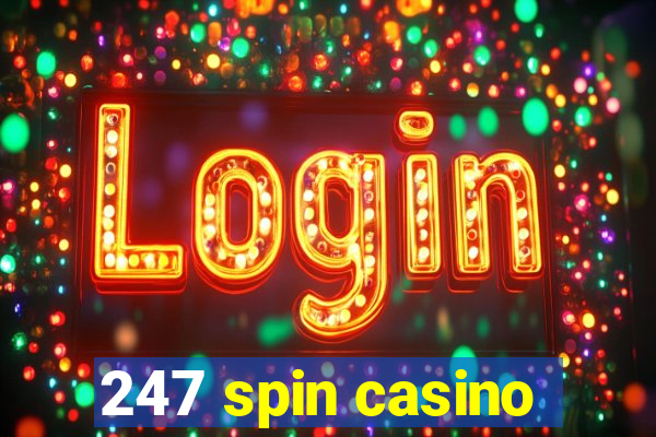 247 spin casino