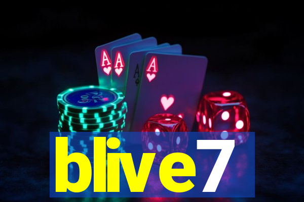 blive7