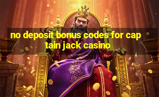 no deposit bonus codes for captain jack casino