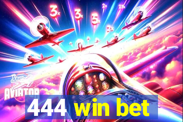 444 win bet