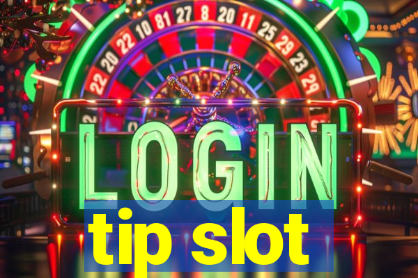 tip slot