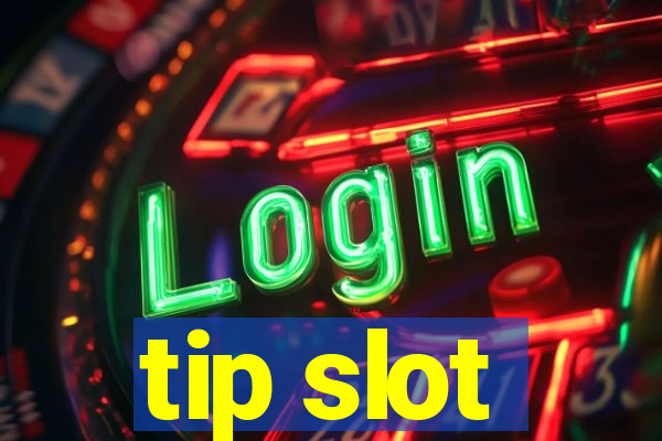 tip slot