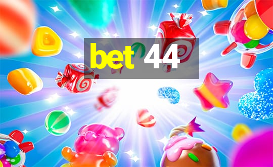 bet 44