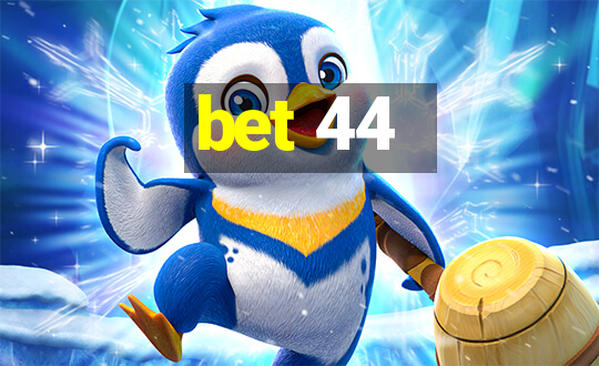 bet 44