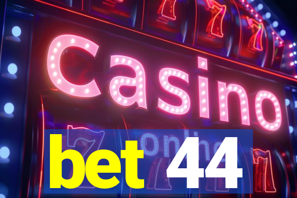 bet 44