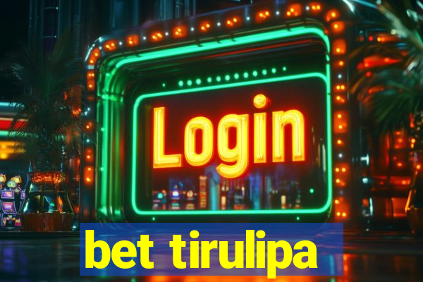 bet tirulipa