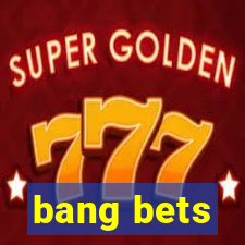 bang bets