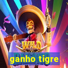 ganho tigre