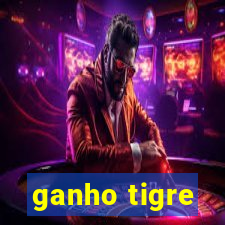 ganho tigre