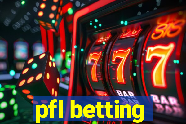 pfl betting